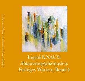 cover,7,97839501252,kfw4 http://ingrid-knaus.com/abkuerzungsphantasien-farbiges-warten-band-4-uebersichtsseite/